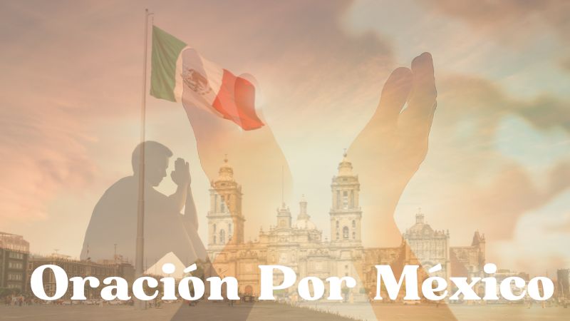 Oración por México - Martes 20-Feb-2024